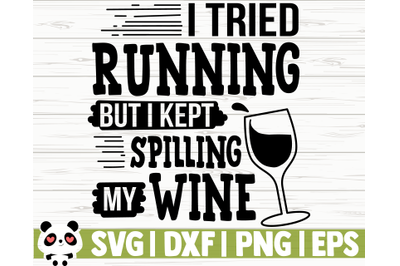 I Tried Running But I Kept Spilling My Wine