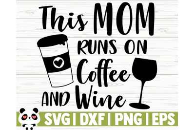 This Mom Runs On Coffee And WIne