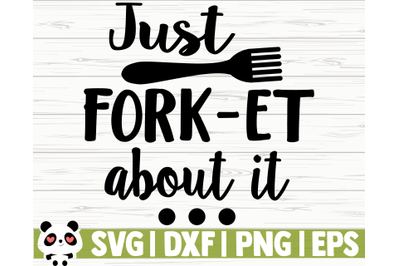 Just Fork-et About It