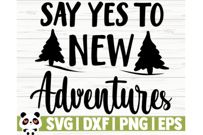 Say Yes To New Adventures