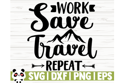 Work Save Travel Repeat