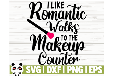 I Like Romantic Walks To The Makeup Counter