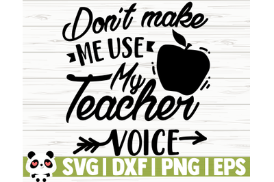 Don&#039;t Make Me Use My Teacher Voice