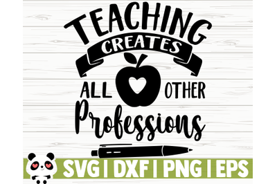 Teaching Creates All Other Professions