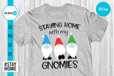 Staying Home With My Gnomies Svg