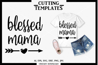 Blessed Mama, Silhouette, Cricut, Cut File, Cricut, SVG, DXF