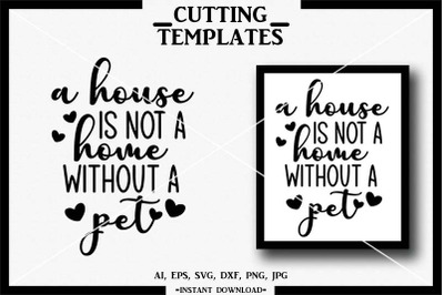 A House Is Not A Home Without A Pet, Silhouette, Cricut, Cut File