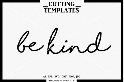 be kind, Silhouette, Cricut, Cut File, SVG, DXF, PNG, AI