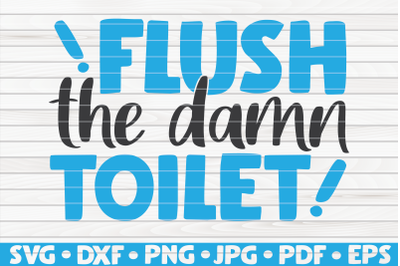 Flush the damn toilet SVG | Bathroom Humor