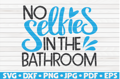 No selfies in the bathroom SVG | Bathroom Humor