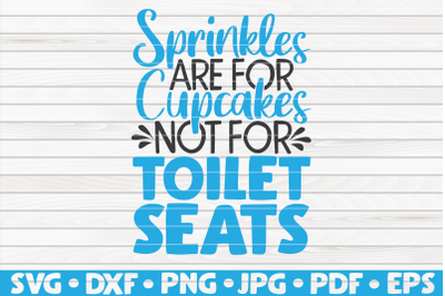 Sprinkles are for cupcakes SVG | Bathroom Humor