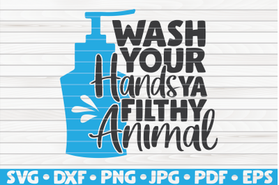 Wash your hands ya filthy animal SVG | Bathroom Humor