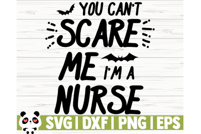 You Can&#039;t Scare Me I&#039;m A Nurse
