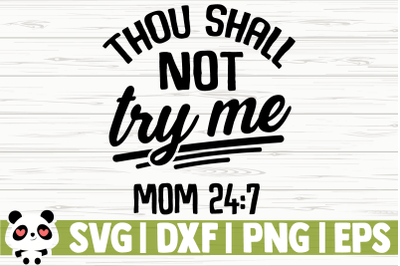 Thou Shall Not Try Me Mom 24:7