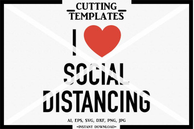 I Love Social Distancing, Silhouette, Cricut, Cut File, Cameo, SVG