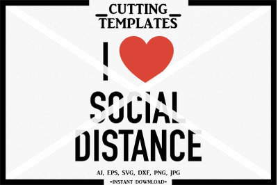 I Love Social Distance, Silhouette, Cricut, Cut File