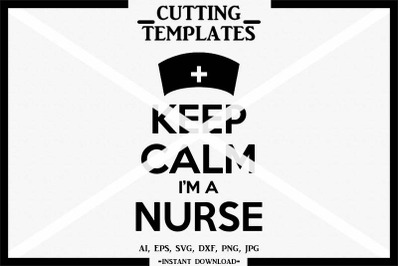 Keep Calm I&#039;m A Nurse, Silhouette, Cricut, Cut File