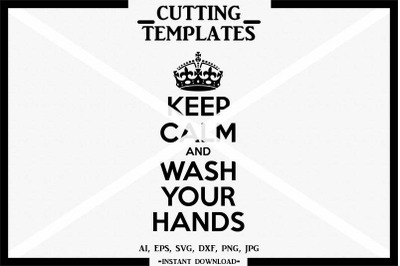 Keep Calm And Wash Your Hands, Silhouette, Cricut, Cut File, SVG, DXF