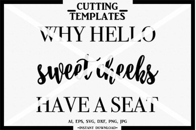 Why Hello Sweet Cheeks Have A Seat, Silhouette, Cricut, Cameo, SVG