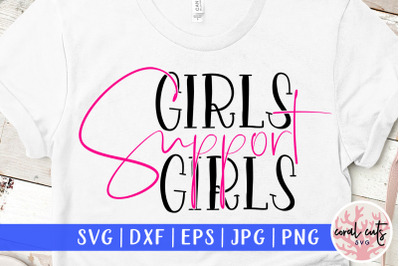 Girls Support Girls- Women Empowerment SVG EPS DXF PNG