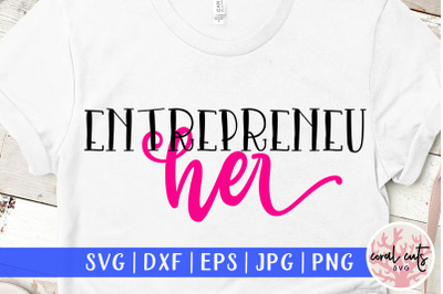 Entrepreneu her - Women Empowerment SVG EPS DXF PNG