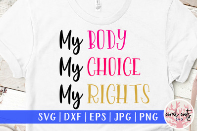 My body my choice my rights - Women Empowerment SVG EPS DXF PNG