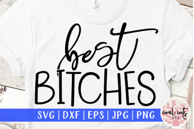 Best Bitches - Women BFF SVG EPS DXF PNG