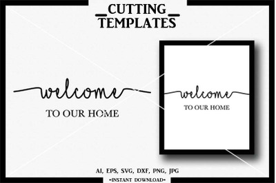 Welcome to our home SVG, Welcome, Silhouette, Cricut, Cameo, DXF, PNG