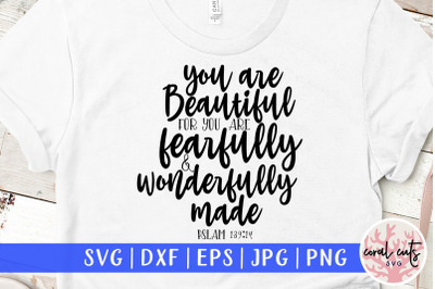 You are beautiful for you are fearfully &amp; wonderfully made