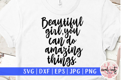 Beautiful girl you can do amazing things SVG