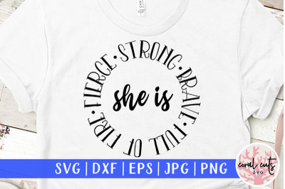 She is full of fire fierce strong brave - Women Empowerment SVG EPS DX