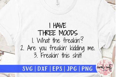 I have three moods -  SVG EPS DXF PNG
