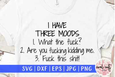I have three moods - SVG EPS DXF PNG