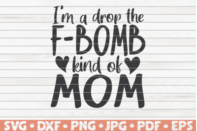 F bomb kind of mom SVG | Mother&#039;s Day funny sayings