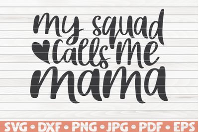 My squad calls me mama SVG | Mother&#039;s Day saying