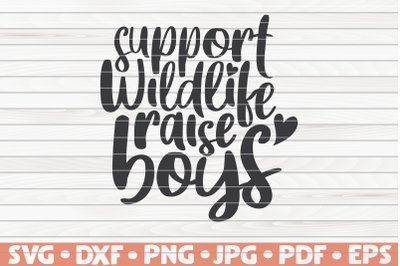 Support wildlife raise boys SVG | Mother&#039;s Day saying