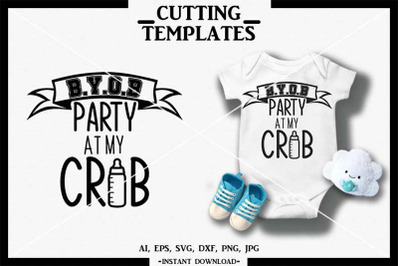 Baby SVG, Party At My Crib, Silhouette, Cricut, Cameo, DXF, PNG