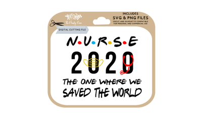 Nurse Friends, The one where we saved the world, 2020 , svg, png,cutti