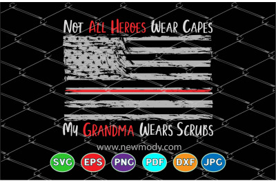 Not All Heroes Wear Capes My Grandma Wears Scrubs Svg - Grandma Svg