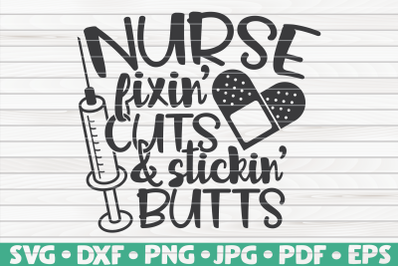 Nurse fixin&#039; cuts and stickin&#039; butts SVG | Nurse Life