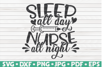 Sleep all day Nurse all night SVG | Nurse Life