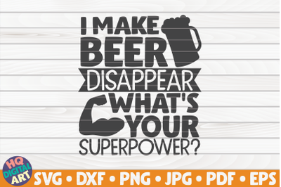 I make beer disappear SVG | Beer quote