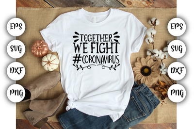 Together We Fight Coronavirus SVG DXF EPS PNG