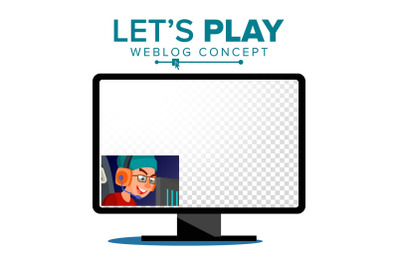 Let s Play Blogger Review Concept Vetor. Videoblogger On A Screen. Young Video Streamer Boy. Gaming Blog. Live Broadcast Online. Isolated Illustration