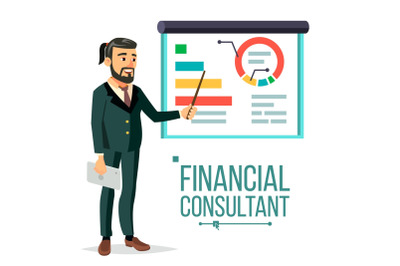 Financial Consultant Vector. Businessman With Blackboard. Professional Support. Research Graphs Market. Business Management. Diagrams, Charts Financial Reports. Isolated Flat Character Illustration