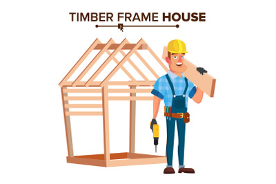 American Builder Vector. Building Timber Frame House. New Home. Roofer On Construction Site. Cartoon Character Illustration