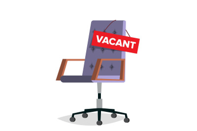 Vacancy Vector. Office Chair. Job Vacancy Sign. Empty Seat. Hire Concept. Business Recruitment, HR. Vacant Desk. Human Resources Management. Flat Isolated Illustration