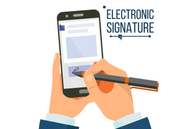 Electronic Signature Smartphone Vector. Businessman Hands. Digital Sign. Business Agreement. Electronic Document. Isolated Flat Illustration