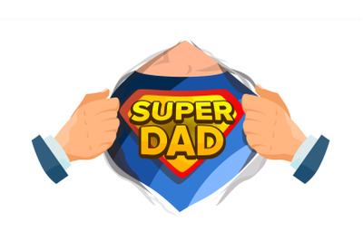 Super Dad Sign Vector. Father s Day. Superhero Open Shirt With Shield Badge. Isolated Flat Cartoon Comic Illustration