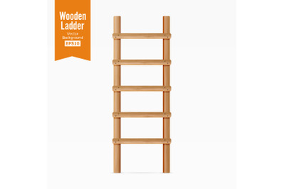 Wooden Ladder Vector. Isolated On White Background. Realistic Illustration.